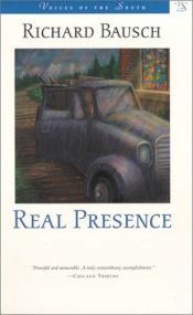 book cover of Real presence by Richard Bausch