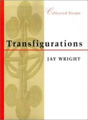 book cover of Transfigurations: Collected Poems by Jay Wright