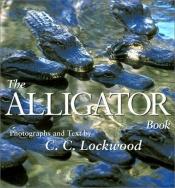 book cover of The Alligator Book by C. C. Lockwood