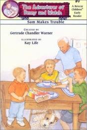 book cover of Sam Makes Trouble (Boxcar Children Early Reader #9) (Adventures of Benny and Watch) by Gertrude Chandler Warner
