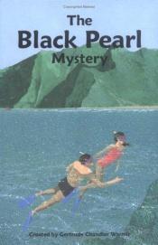book cover of The black pearl mystery by Gertrude Chandler Warner