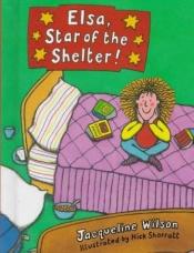 book cover of Elsa, Star of the Shelter by Τζάκλιν Ουίλσον