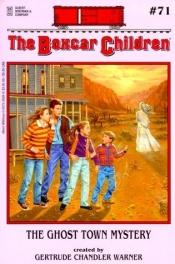 book cover of The Ghost Town Mystery (The Boxcar Children Ser., No. 71) by Gertrude Chandler Warner