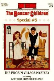 book cover of The Pilgrim Village Mystery (Boxcar Children #5) by Gertrude Chandler Warner
