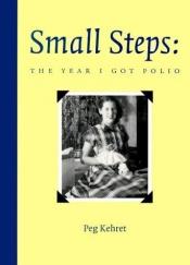 book cover of Small Steps: The Year I Got Polio by Peg Kehret