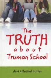 book cover of The Truth about Truman School by Dori Hillestad Butler