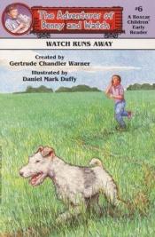 book cover of Watch Runs Away (Adventures of Benny and Watch) by Gertrude Chandler Warner