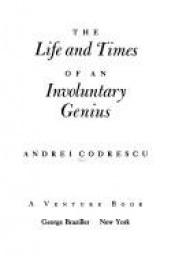 book cover of The life and times of an involuntary genius (A Venture book) by Andrei Codrescu