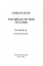 book cover of Child's Play and The Bread of Times to Come by David Malouf