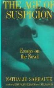 book cover of The age of suspicion : essays on the novel by Nathalie Sarrautová