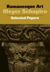 book cover of Romanesque Art (Selected Papers, 1) by Meyer Schapiro