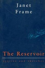 book cover of The Reservoir: Stories and Sketches by Janet Frame