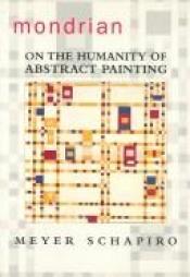 book cover of Mondrian : on the humanity of abstract painting by Meyer Schapiro