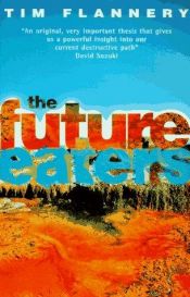 book cover of The Future Eaters by Tim Flannery