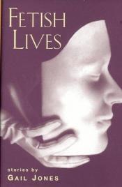 book cover of Fetish lives by Gail Jones