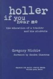 book cover of Holler If You Hear Me by Gregory Michie