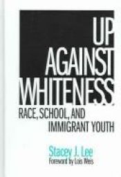 book cover of Up Against Whiteness: Race, School And Immigrant Youth by Stacey J. Lee