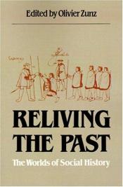 book cover of Reliving the Past: The Worlds of Social History by David William Cohen|Olivier Zunz|William B. Taylor|Τσαρλς Τίλυ