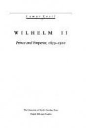 book cover of Wilhelm II by Lamar Cecil