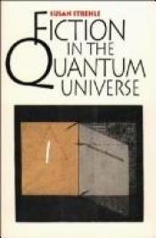 book cover of Fiction in the Quantum Universe by Susan Strehle