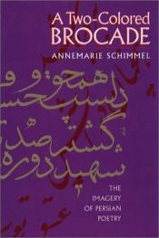 book cover of A Two-Colored Brocade: The Imagery of Persian Poetry by Annemarie Schimmel
