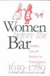 book cover of Women before the bar : gender, law, and society in Connecticut, 1639-1789 by Cornelia Hughes Dayton