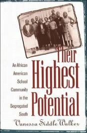 book cover of Their highest potential : an African American school community in the segregated South by Vanessa Siddle Walker