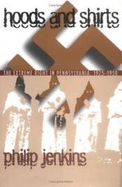 book cover of Hoods and Shirts: The Extreme Right in Pennsylvania, 1925-1950 by Philip Jenkins