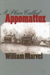 book cover of A place called Appomattox by William Marvel