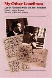 book cover of My Other Loneliness: Letters of Thomas Wolfe and Aline Bernstein by Τόμας Γουλφ