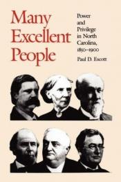 book cover of Many excellent people : power and privilege in North Carolina, 1850-1900 by Paul D. Escott