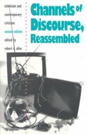 book cover of Channels of Discourse: Television and Contemporary Criticism by Allen Robert C.
