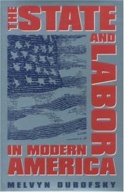 book cover of The State & Labor in Modern America by Melvyn Dubofsky