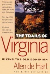 book cover of The Trails of Virginia: Hiking the Old Dominion by Allen De Hart