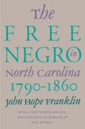 book cover of Free Negro in North Carolina, 1790-1860 by John Hope Franklin