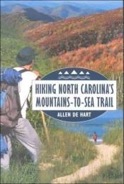 book cover of Hiking North Carolina's Mountains-to-Sea Trail by Allen De Hart