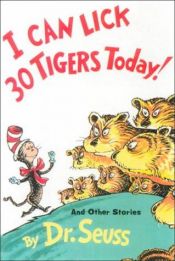 book cover of I can lick 30 tigers today : and other stories by Dr. Seuss