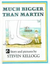 book cover of Much Bigger than Martin (Pied Piper Book) by Steven Kellogg