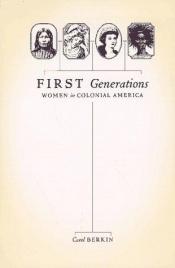 book cover of First generations by Carol Berkin