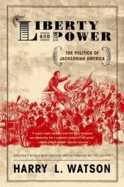book cover of Liberty and Power [Revised Edition] : The Politics of Jacksonian America by Harry L. Watson