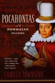 book cover of Pocahontas And the Powhatan Dilemma by Camilla Townsend