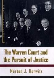 book cover of The Warren Court and the pursuit of justice by Morton Horwitz