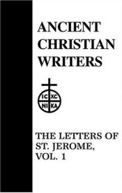 book cover of St. Jerome: The Letters of St.Jerome Volume 1 Letters 1-22. Vol. 33: Ancient Christian Writers: The Works of the Fathers in Translation by Charles Christopher Mierow