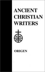 book cover of Origen: The Song of Songs, Commentary and Homilies (Ancient Christian Writers) by Origen trans Rufinus