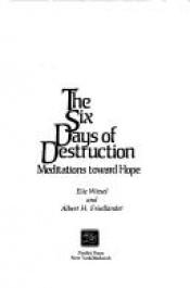 book cover of The six days of destruction : meditations toward hope by 엘리 위젤