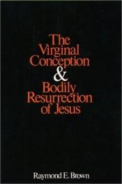 book cover of The Virginal Conceptin and Bodily Resurrection of Jesus by Raymond E. Brown