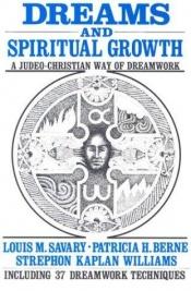 book cover of Dreams and spiritual growth : a Christian approach to dreamwork : with more than 35 dreamwork techniques by Louis M. Savary