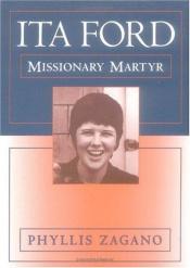 book cover of Ita Ford: Missionary Martyr by Phyllis Zagano