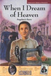 book cover of When I Dream of Heaven: Angelina's Story (Jamestown's American Portraits) by Steven Kroll