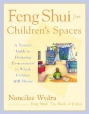 book cover of Feng Shui for Children's Spaces by Nancilee Wydra